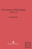 The Essays Of Montaigne, Volume Iii