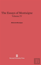 The Essays Of Montaigne, Volume Iv