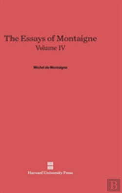 Bertrand.pt - The Essays Of Montaigne, Volume Iv