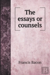 The Essays Or Counsels