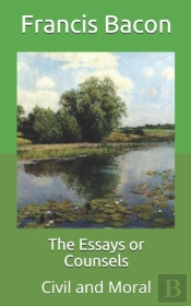 The Essays Or Counsels