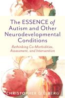 The Essence Of Autism And Other Neurodevelopmental Conditions