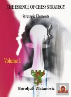 The Essence Of Chess Strategy Volume 1