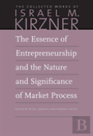 The Essence Of Entrepreneurship And The Nature And Significance Of Market Process