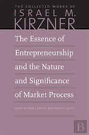 The Essence Of Entrepreneurship And The Nature And Significance Of Market Process