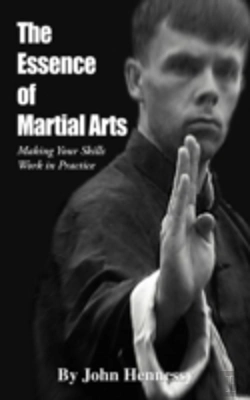 Bertrand.pt - The Essence Of Martial Arts: Making Your Skills Work In Practice