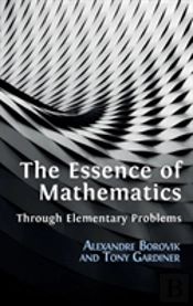 The Essence Of Mathematics Through Elementary Problems