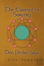 The Essence Of Sorcery Don Pedro Says