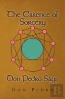 The Essence Of Sorcery Don Pedro Says