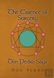 The Essence Of Sorcery Don Pedro Says
