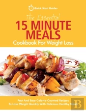 The Essential 15 Minute Meals Cookbook For Weight Loss