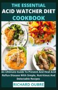The Essential Acid Watcher Diet Cookbook