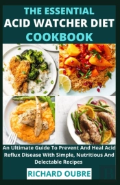 The Essential Acid Watcher Diet Cookbook