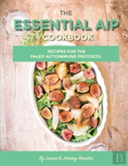 Bertrand.pt - The Essential Aip Cookbook: 115+ Recipes For The Paleo Autoimmune Protocol Diet