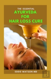The Essential Ayurveda For Hair Loss Cure