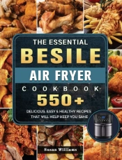 The Essential Besile Air Fryer Cookbook: