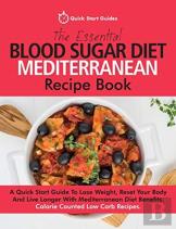 The Essential Blood Sugar Diet Mediterranean Recipe Book