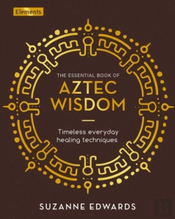 Bertrand.pt - The Essential Book Of Aztec Wisdom