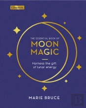 The Essential Book Of Moon Magic