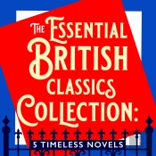 The Essential British Classics Collection: 5 Timeless Novels