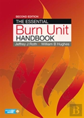 The Essential Burn Unit Handbook