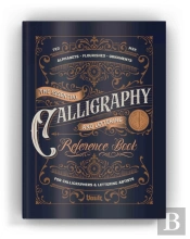 The Essential Calligraphy & Lettering Reference Book