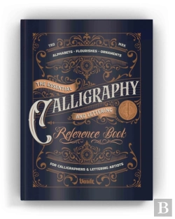Bertrand.pt - The Essential Calligraphy & Lettering Reference Book