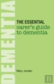 The Essential Carer'S Guide To Dementia