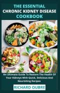 The Essential Chronic Kidney Disease Cookbook