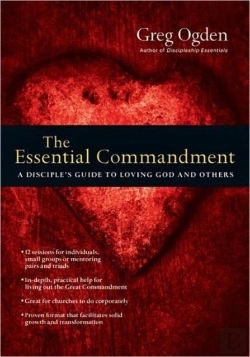 Bertrand.pt - The Essential Commandment Â€“ A Disciple`S Guide To Loving God And Others