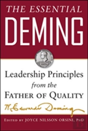The Essential Deming: Leadership Principles From The Father Of Quality