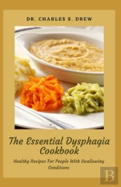 The Essential Dysphagia Cookbook