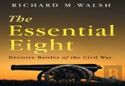 The Essential Eight Decisive Battles Of The Civil War