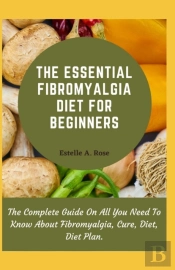 The Essential Fibromyalgia Diet For Beginners