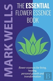 The Essential Flower Essence Book