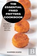 The Essential  Fried Fritters  Cookbook
