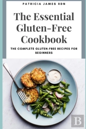 The Essential Gluten-Free Cookbook