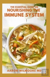 The Essential Guide On Nourishing The Immune System