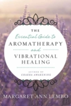 Bertrand.pt - The Essential Guide To Aromatherapy And Vibrational Healing