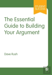 The Essential Guide To Building Your Argument
