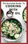 The Essential Guide To Cooking With Mct Oil