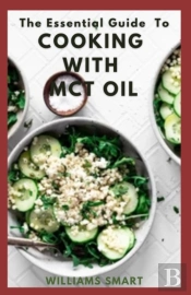 The Essential Guide To Cooking With Mct Oil