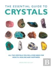 The Essential Guide To Crystals