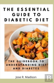 The Essential Guide To Diabetic Diet