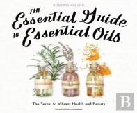 The Essential Guide To Essential Oils