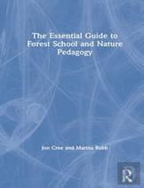 The Essential Guide To Forest School And Nature Pedagogy