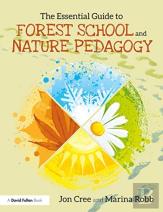 The Essential Guide To Forest School And Nature Pedagogy