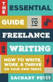 The Essential Guide To Freelance Writing