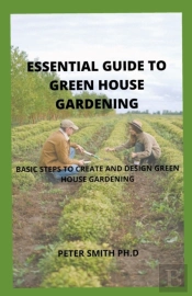 The Essential Guide To Green House Gardening