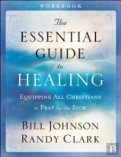 Bertrand.pt - The Essential Guide To Healing Workbook Â€“ Equipping All Christians To Pray For The Sick